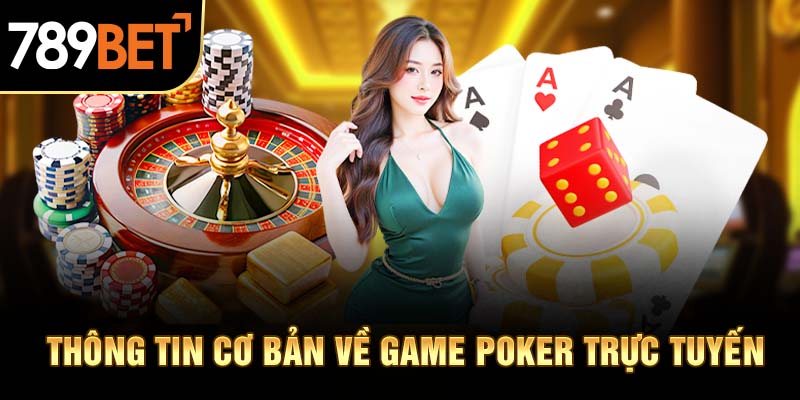 Chia sẻ thông tin cơ bản về game Poker online hot hit